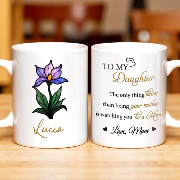 To My Daughter, The Only Thing Better Than Being Your Mother, Flower and Heart - Personalized Custom Coffee Mug - DAU166_MG
