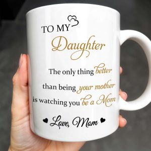 To My Daughter, The Only Thing Better Than Being Your Mother, Flowers - Personalized Custom Coffee Mug - DAU132_MG