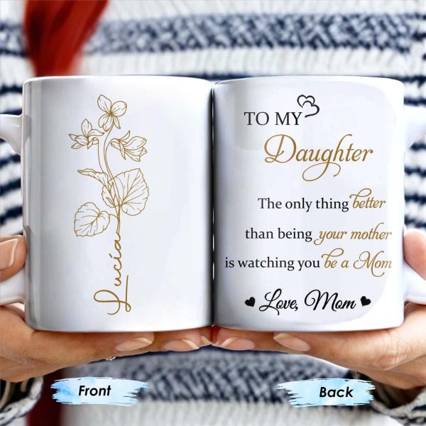 To My Daughter, The Only Thing Better Than Being Your Mother, Flowers - Personalized Custom Coffee Mug - DAU132_MG