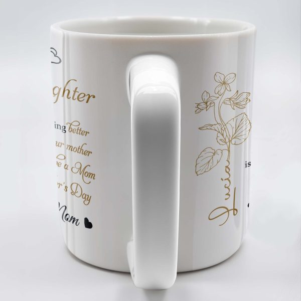 To My Daughter, The Only Thing Better Than Being Your Mother, Flowers and Hearts - Personalized Custom Coffee Mug - DAU156_MG