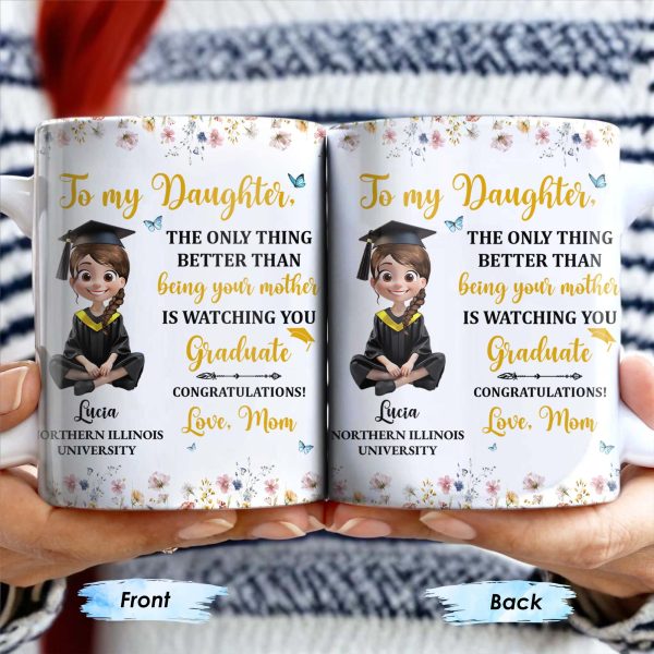 To My Daughter, The Only Thing Better Than Being Your Mother Is Watching You Graduate, Flowers and Butterflies - Personalized Custom Coffee Mug - GRAD009_MG