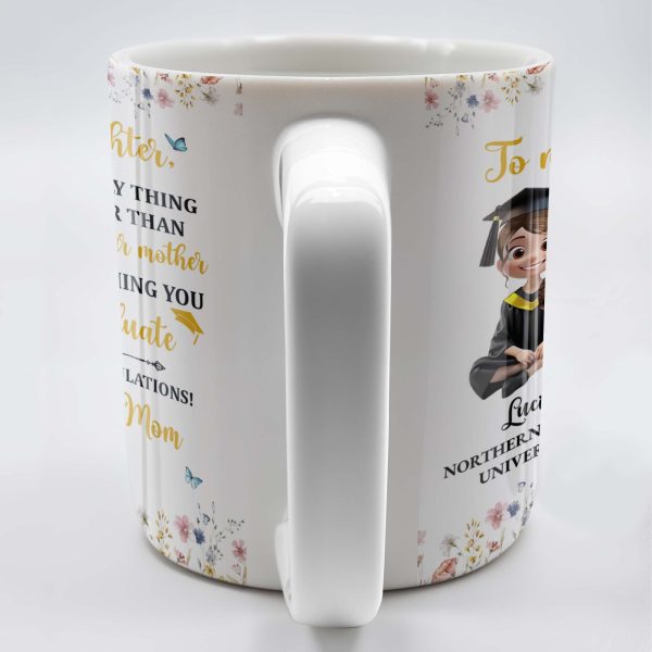 To My Daughter, The Only Thing Better Than Being Your Mother Is Watching You Graduate, Flowers and Butterflies - Personalized Custom Coffee Mug - GRAD009_MG