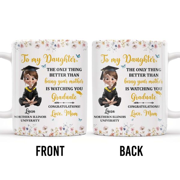 To My Daughter, The Only Thing Better Than Being Your Mother Is Watching You Graduate, Flowers and Butterflies - Personalized Custom Coffee Mug - GRAD009_MG
