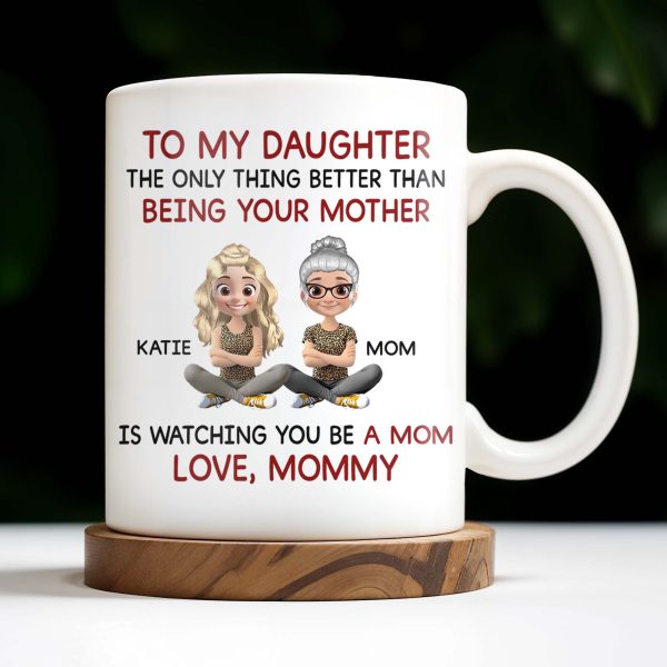 To My Daughter Watching You Be A Mom - Personalized Custom Coffee Mug - DAU123_MG