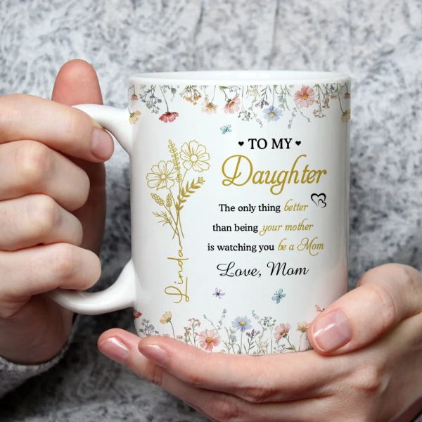 To My Daughter Watching You Be a Mom Personalized Floral Mug Touching Mother's Day Gift from Mom to Daughter
