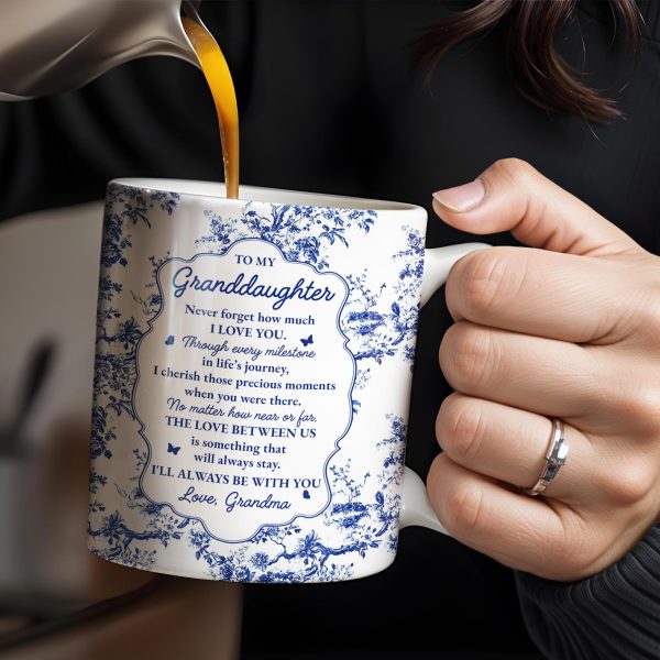 To My Granddaughter, Never Forget How Much I Love You, Flowers And Decorative Borders - Personalized Custom Coffee Mug - GDT296_MG