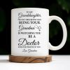 To My Granddaughter, The Only Thing Better Than Being Your Grandma Is Watching You Be A Doctor - Personalized Custom Coffee Mug - GDT305_MG