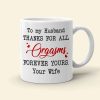 To My Husband Thanks For All Orgasms Personalized White Mug