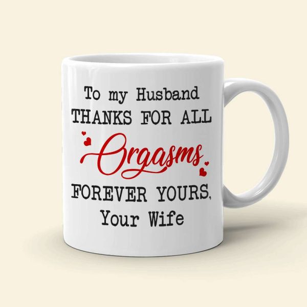To My Husband Thanks For All Orgasms Personalized White Mug