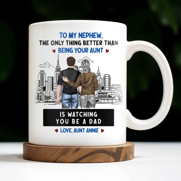 To My Nephew, The Only Thing Better Than Being Your Aunt - Personalized Custom Coffee Mug - FAM345_MG