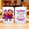 To My Old Friend Thank You For Being My Unbiological Sister - Personalized Custom Coffee Mug - BST477_MG