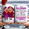 To My Old Friend Thank You For Being My Unbiological Sister - Personalized Custom Coffee Mug - BST477_MG