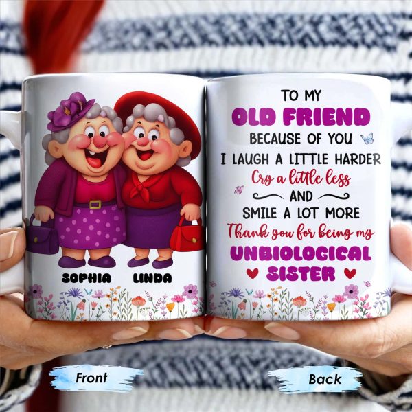 To My Old Friend Thank You For Being My Unbiological Sister - Personalized Custom Coffee Mug - BST477_MG