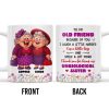 To My Old Friend Thank You For Being My Unbiological Sister - Personalized Custom Coffee Mug - BST477_MG