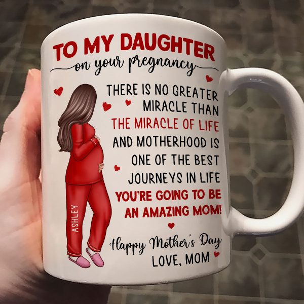 To My Pregnancy Daughter Happy First Mother's Day From Mom Personalized Mug, Gift