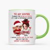 To My Sister Sassy Girls Merry Christmas Personalized Mug, Funny Christmas Gift For Sisters