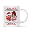 To My Sister Sassy Girls Merry Christmas Personalized Mug, Funny Christmas Gift For Sisters
