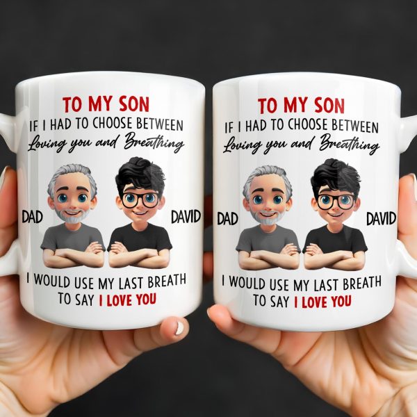 To My Son, If I Had To Choose Between Loving You - Personalized Custom Coffee Mug - SON076_MG
