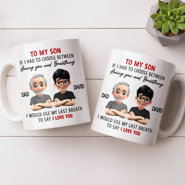 To My Son, If I Had To Choose Between Loving You - Personalized Custom Coffee Mug - SON076_MG
