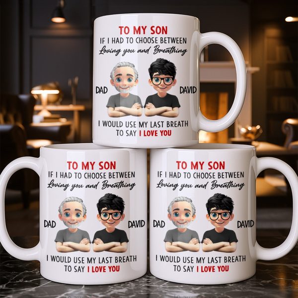 To My Son, If I Had To Choose Between Loving You - Personalized Custom Coffee Mug - SON076_MG