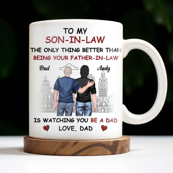 To My Son-In-Law The Only Thing Better Than Being Your Father-In-Law, Cityscape and Two Men - Personalized Custom Coffee Mug - SON041_MG