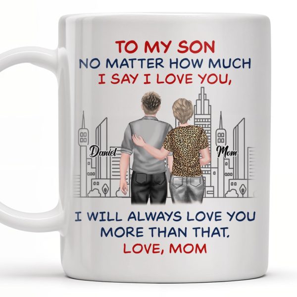 To My Son, No Matter How Much I Love You, Cityscape Design - Personalized Custom Coffee Mug - SON058_MG
