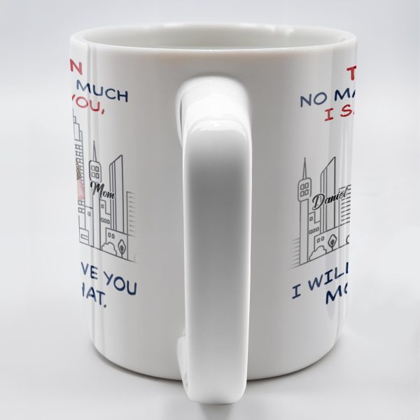 To My Son, No Matter How Much I Love You, Cityscape Design - Personalized Custom Coffee Mug - SON058_MG