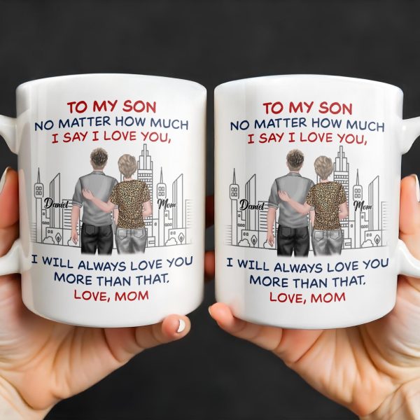 To My Son, No Matter How Much I Love You, Cityscape Design - Personalized Custom Coffee Mug - SON058_MG