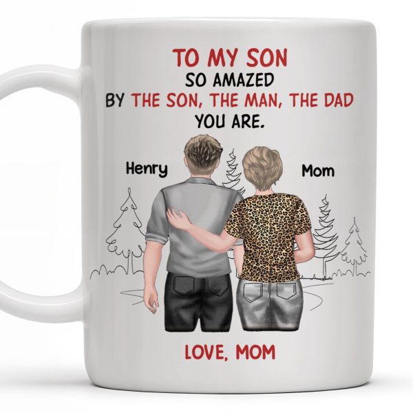 To My Son So Amazed By The Son, The Man, The Dad You Are, People And Trees - Personalized Custom Coffee Mug - SON046_MG
