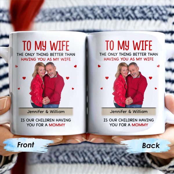 To My Wife The Only Thing Better Love and Family Custom Mug - Personalized Custom Coffee Mug - WIF036_MG