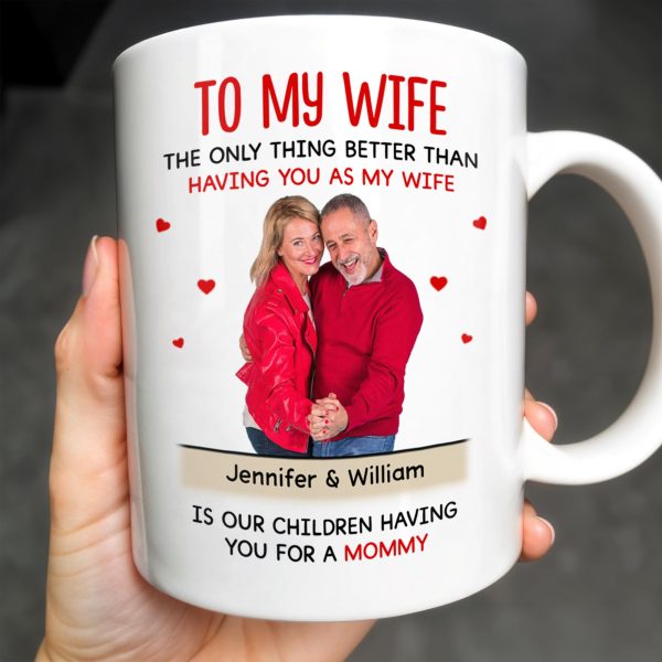 To My Wife The Only Thing Better Love and Family Custom Mug - Personalized Custom Coffee Mug - WIF036_MG