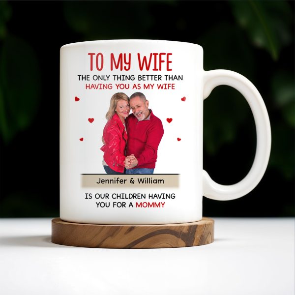 To My Wife The Only Thing Better Love and Family Custom Mug - Personalized Custom Coffee Mug - WIF036_MG