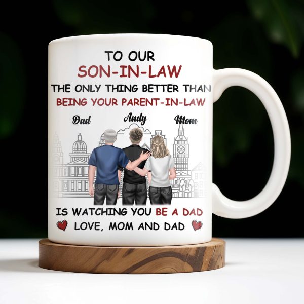 To Our Son-In-Law, The Only Thing Better Than Being Your Parent-In-Law, Family and Cityscape - Personalized Custom Coffee Mug - SON042_MG