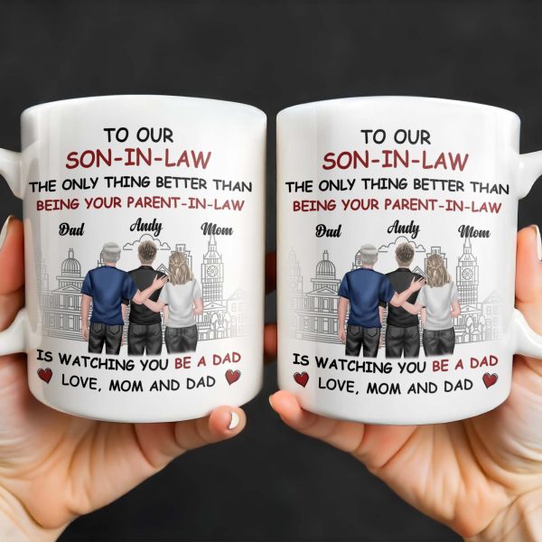 To Our Son-In-Law, The Only Thing Better Than Being Your Parent-In-Law, Family and Cityscape - Personalized Custom Coffee Mug - SON042_MG