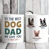To The Best Dog Dad Personalized Custom Dog Dad Mug C357