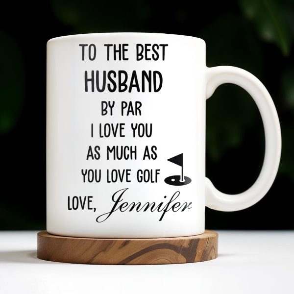 To The Best Husband By Par Love and Golf - Personalized Custom Coffee Mug - HSB039_MG
