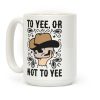 To Yee, Or Not To Yee - Hamlet Parody Coffee Mug