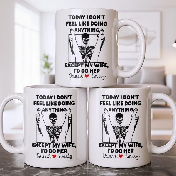 Today I Don't Feel Like Doing Anything Except My Wife - Personalized Custom Coffee Mug - CPL1306_MG