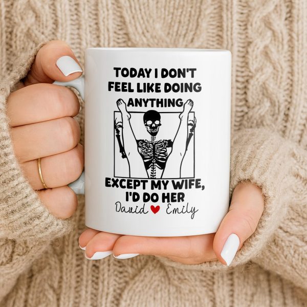 Today I Don't Feel Like Doing Anything Except My Wife - Personalized Custom Coffee Mug - CPL1306_MG