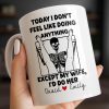 Today I Don't Feel Like Doing Anything Except My Wife - Personalized Custom Coffee Mug - CPL1306_MG