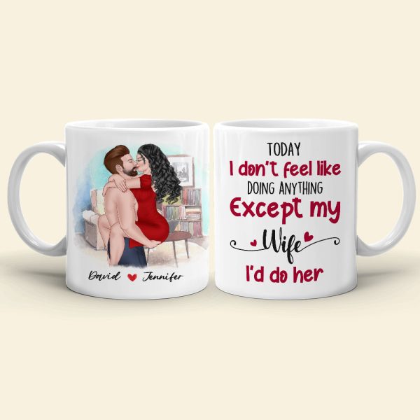 Today I Don't Feel Like Doing Anything, Personalized Mug, Naughty Gift For Couple