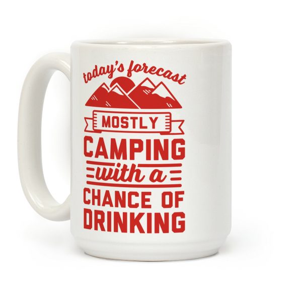 Today's Forecast Mostly Camping With A Chance Of Drinking Mug Coffee Mug
