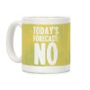 Today's Forecast: NO Coffee Mug