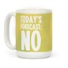 Today's Forecast: NO Coffee Mug