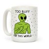 Too Buff For This World Coffee Mug