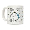 Too Legit To Exist Unicorn Coffee Mug