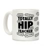 Totally Hip Teacher Coffee Mug
