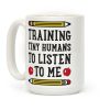 Training Tiny Humans To Listen To Me Coffee Mug