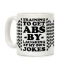 Training To Get Abs By Laughing At My Own Jokes Coffee Mug