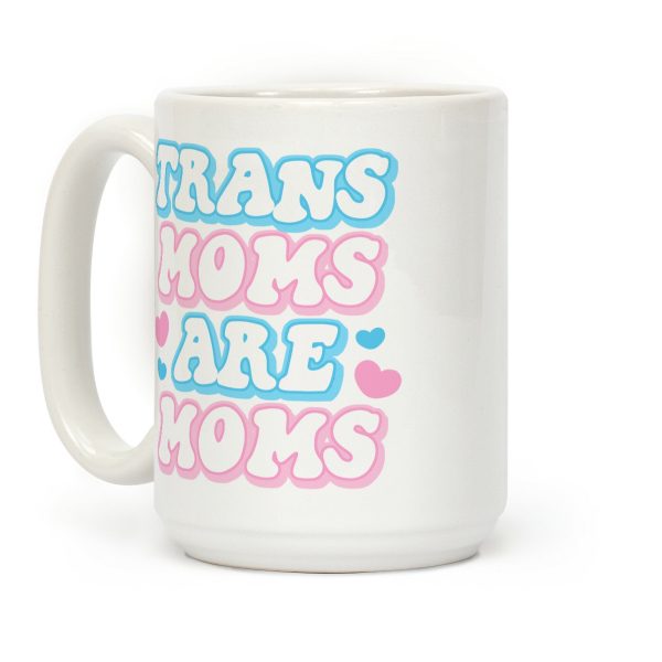 Trans Moms Are Moms Coffee Mug